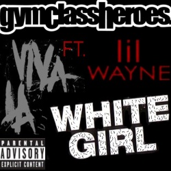 Обложка трека 'GYM CLASS HEROES feat. LIL WAYNE - Viva La White Girl'