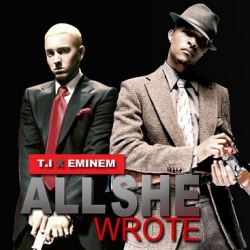Обложка трека 'T.I. feat. EMINEM - All She Wrote'
