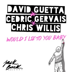 Обложка трека 'David GUETTA & Cedric GERVAIS & Chris WILLIS - Would I Lie To You'