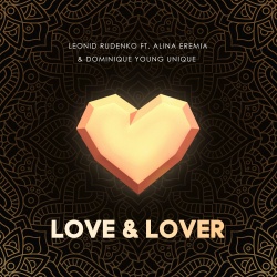 Обложка трека 'Leonid RUDENKO & Alina EREMIA & DOMINIQUE YOUNG UNIQUE - Love & Lover'
