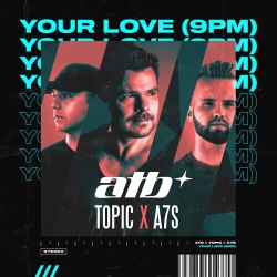 Обложка трека 'ATB & TOPIC & A7S - Your Love (9 PM)'