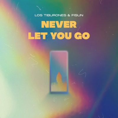 Los TIBURONES & FISUN - Never Let You Go